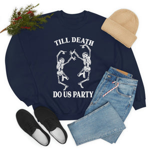 Till Death Do Us Party Sweat Shirt